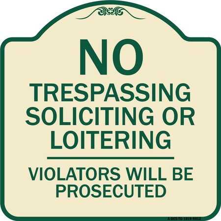 Signmission Designer Series-No Trespassing Soliciting Or Loitering Violators Will Be Prose, 18" H, TG-1818-9812 A-DES-TG-1818-9812